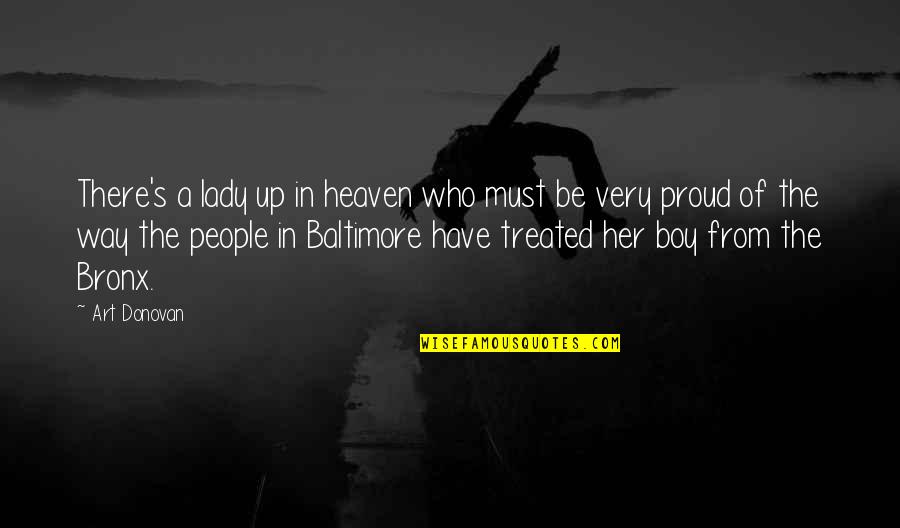 Am Proud Of Her Quotes By Art Donovan: There's a lady up in heaven who must Am Proud Of Her Quotes By Art Donovan: There's a lady up in heaven who must