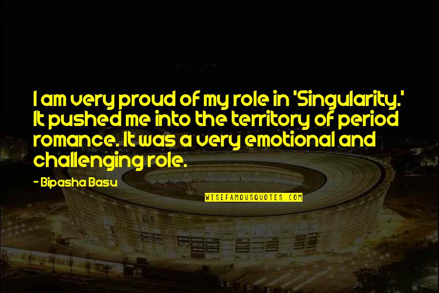 Am Proud Of Me Quotes By Bipasha Basu: I am very proud of my role in
