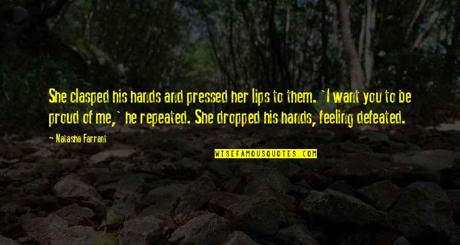 Am Proud Of Me Quotes By Natasha Farrant: She clasped his hands and pressed her lips
