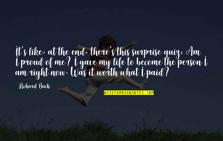 Am Proud Of Me Quotes By Richard Bach: It's like, at the end, there's this surprise
