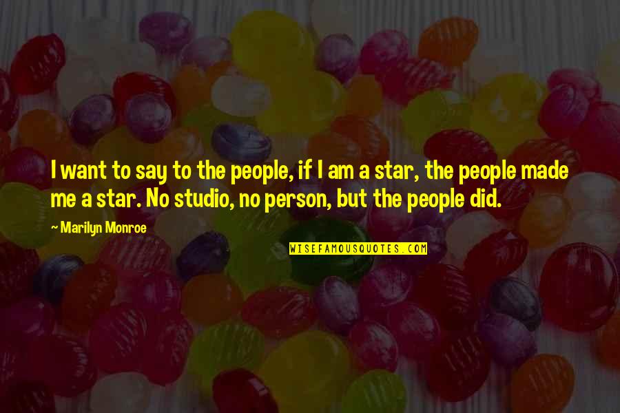Am Real Quotes By Marilyn Monroe: I want to say to the people, if