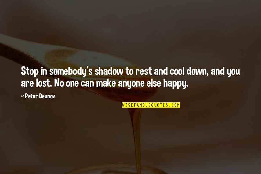 Am Really Happy Quotes By Peter Deunov: Stop in somebody's shadow to rest and cool