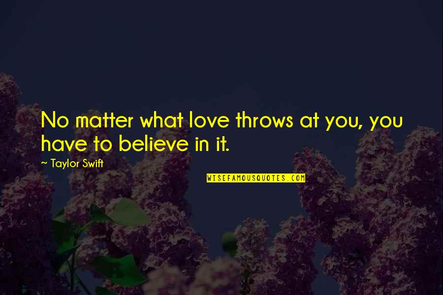 Am Rique Fran Aise Quotes By Taylor Swift: No matter what love throws at you, you