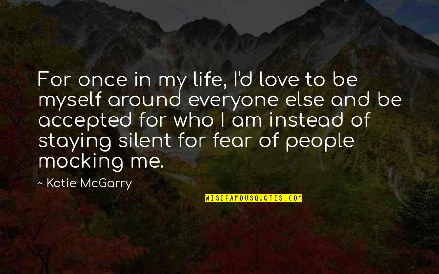 Am Silent Quotes By Katie McGarry: For once in my life, I'd love to Am Silent Quotes By Katie McGarry: For once in my life, I'd love to