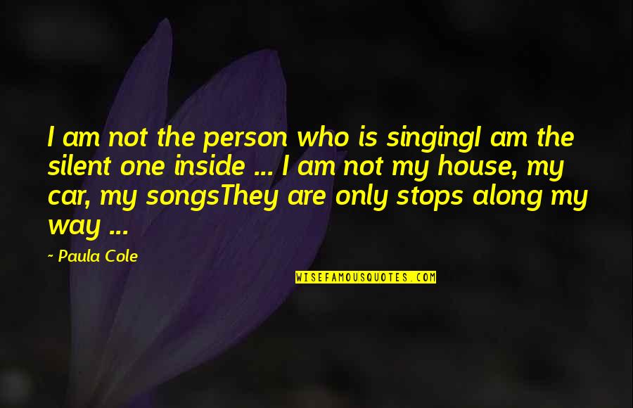 Am Silent Quotes By Paula Cole: I am not the person who is singingI Am Silent Quotes By Paula Cole: I am not the person who is singingI