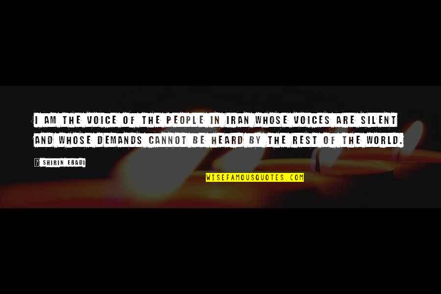 Am Silent Quotes By Shirin Ebadi: I am the voice of the people in Am Silent Quotes By Shirin Ebadi: I am the voice of the people in