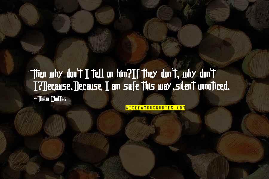 Am Silent Quotes By Thalia Chaltas: Then why don't I tell on him?If they Am Silent Quotes By Thalia Chaltas: Then why don't I tell on him?If they