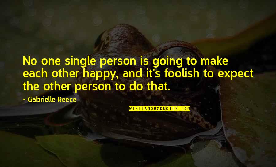 Am Single And Happy Quotes By Gabrielle Reece: No one single person is going to make