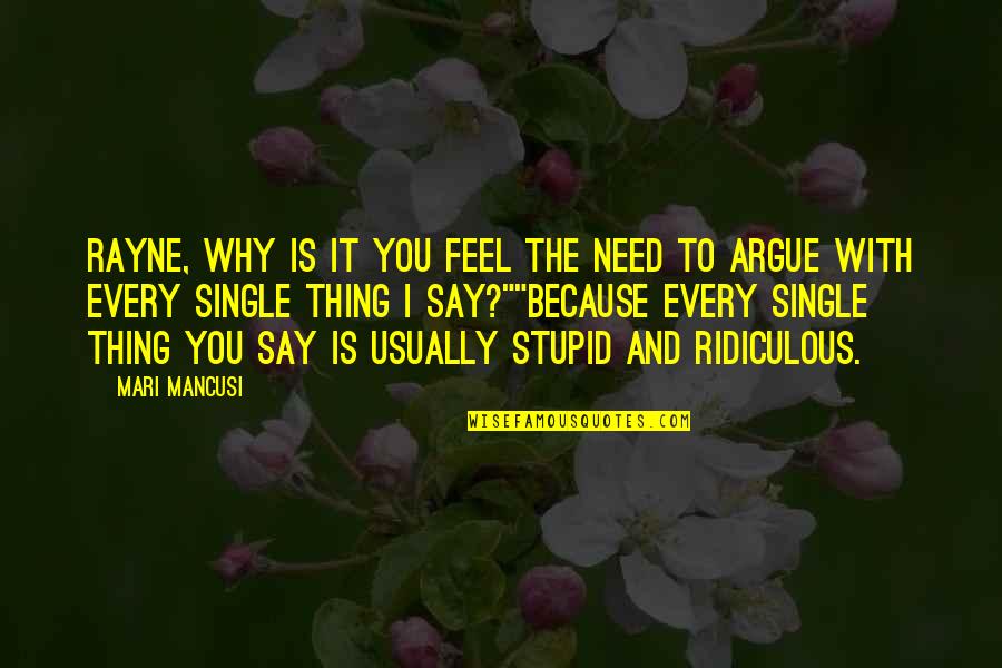 Am Single Because Quotes By Mari Mancusi: Rayne, why is it you feel the need