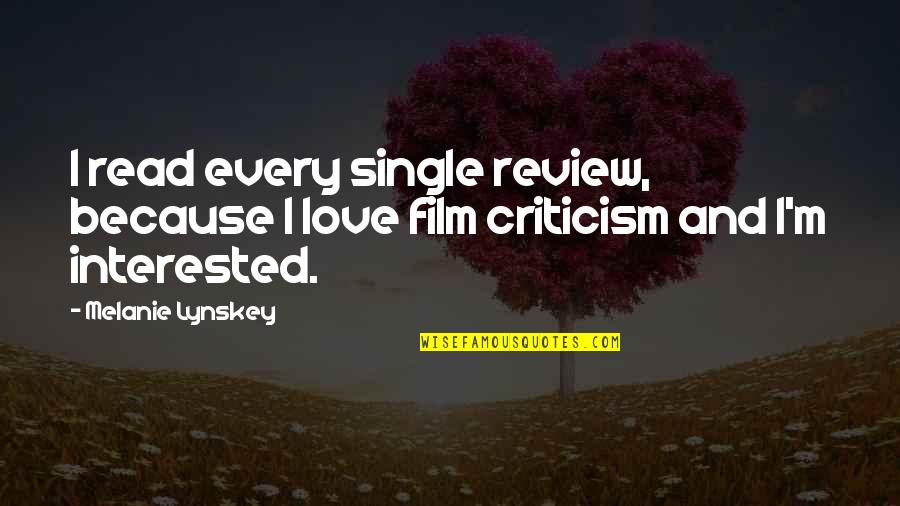 Am Single Because Quotes By Melanie Lynskey: I read every single review, because I love