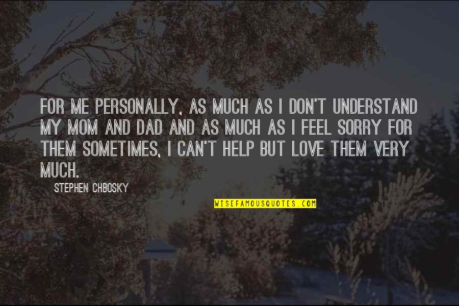 Am So Sorry Love Quotes By Stephen Chbosky: For me personally, as much as I don't