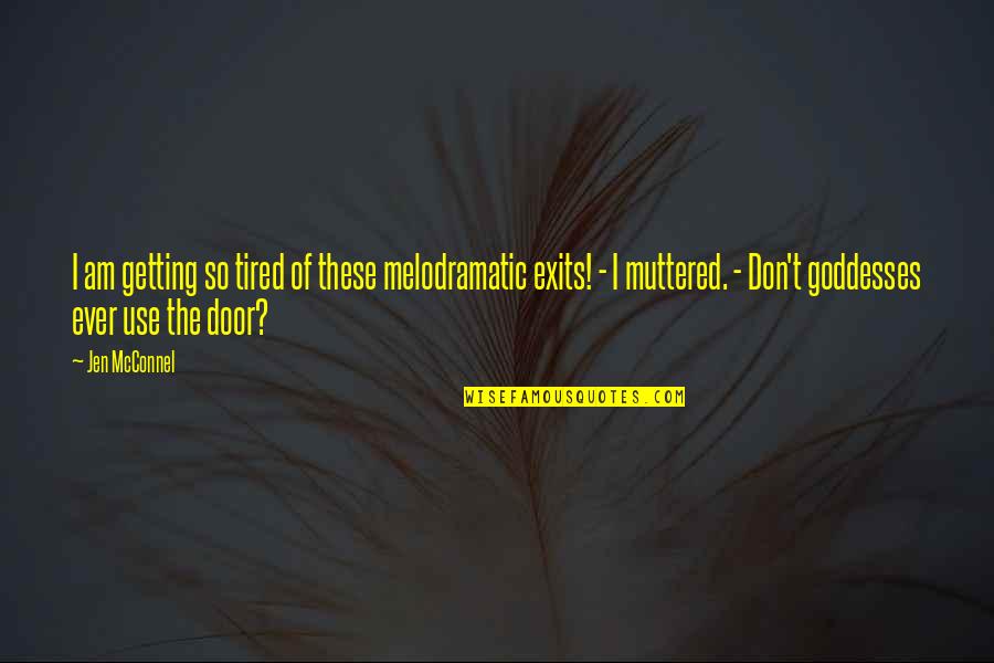 Am So Tired Quotes By Jen McConnel: I am getting so tired of these melodramatic Am So Tired Quotes By Jen McConnel: I am getting so tired of these melodramatic