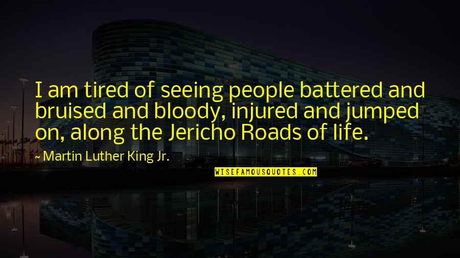 Am So Tired Quotes By Martin Luther King Jr.: I am tired of seeing people battered and Am So Tired Quotes By Martin Luther King Jr.: I am tired of seeing people battered and