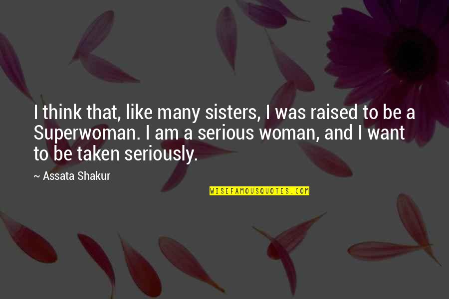 Am Superwoman Quotes By Assata Shakur: I think that, like many sisters, I was