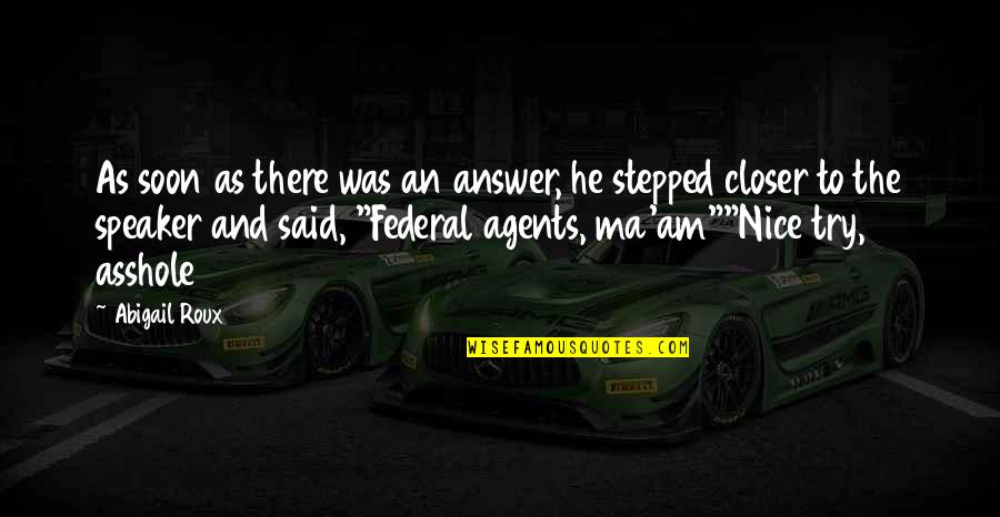 Am There Quotes By Abigail Roux: As soon as there was an answer, he Am There Quotes By Abigail Roux: As soon as there was an answer, he