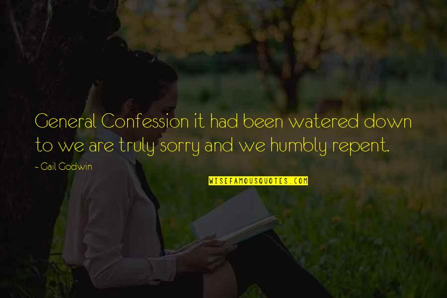 Am Truly Sorry Quotes By Gail Godwin: General Confession it had been watered down to