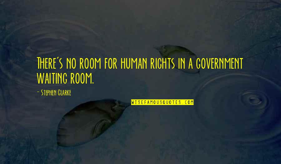 Am Waiting For You Quotes By Stephen Clarke: There's no room for human rights in a