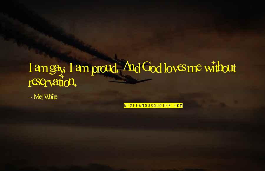 Am Without Quotes By Mel White: I am gay. I am proud. And God