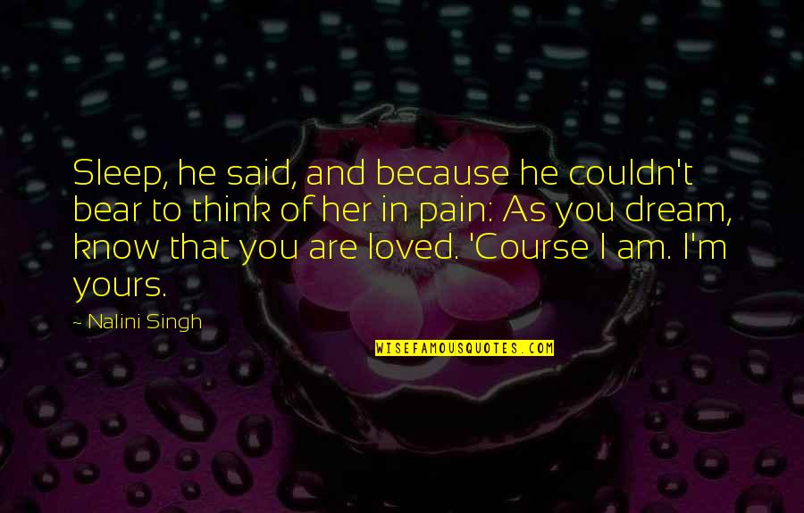 Am Yours Quotes By Nalini Singh: Sleep, he said, and because he couldn't bear