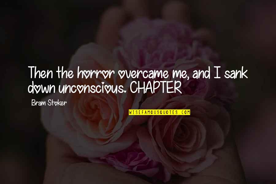 Ama Mazama Quotes By Bram Stoker: Then the horror overcame me, and I sank