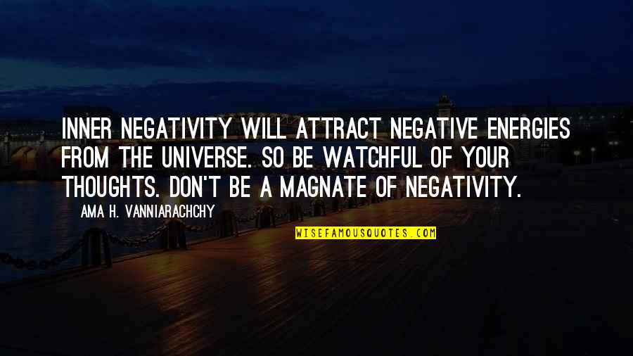 Ama Quotes By Ama H. Vanniarachchy: Inner negativity will attract negative energies from the