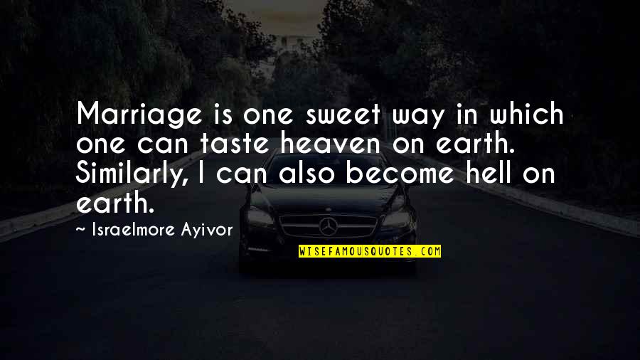 Amabel Quotes By Israelmore Ayivor: Marriage is one sweet way in which one