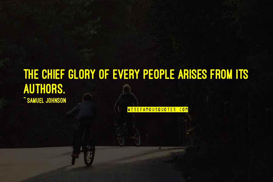 Amabella Markert Quotes By Samuel Johnson: The chief glory of every people arises from Amabella Markert Quotes By Samuel Johnson: The chief glory of every people arises from