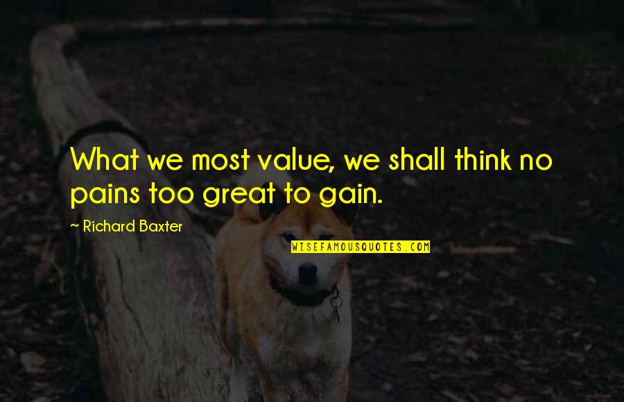 Amabile 1998 Quotes By Richard Baxter: What we most value, we shall think no Amabile 1998 Quotes By Richard Baxter: What we most value, we shall think no