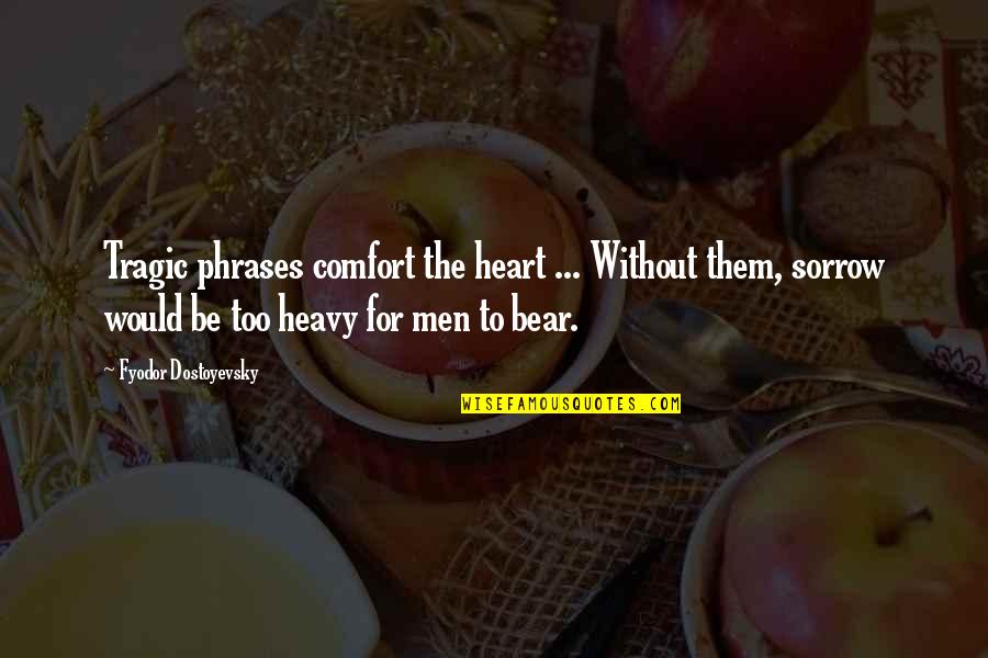 Amabilidad En Quotes By Fyodor Dostoyevsky: Tragic phrases comfort the heart ... Without them,