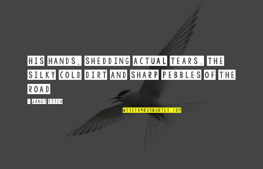 Amable Quotes By Janet Fitch: His hands, shedding actual tears. The silky cold