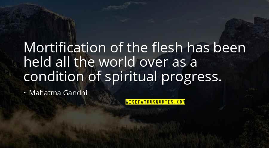 Amaca O Quotes By Mahatma Gandhi: Mortification of the flesh has been held all