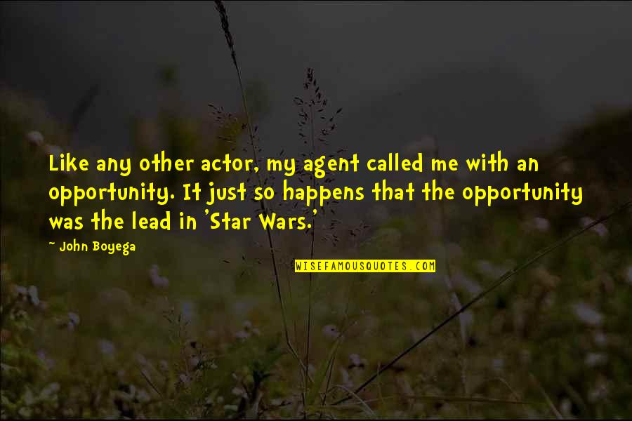 Amacher Dewalt Quotes By John Boyega: Like any other actor, my agent called me
