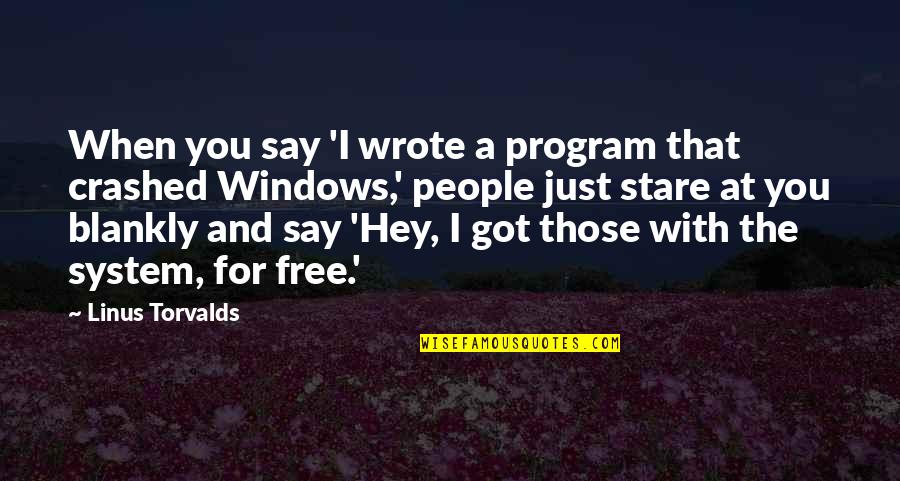 Amada Restaurant Quotes By Linus Torvalds: When you say 'I wrote a program that