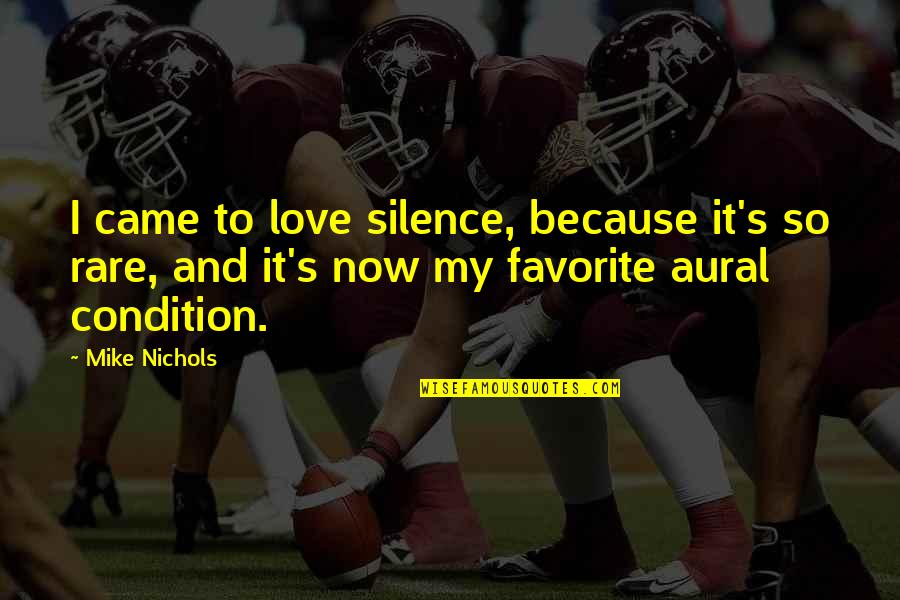 Amadace Quotes By Mike Nichols: I came to love silence, because it's so