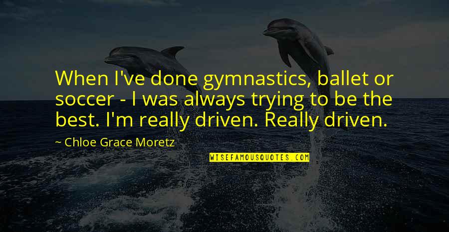 Amadeus Backwards Quotes By Chloe Grace Moretz: When I've done gymnastics, ballet or soccer -