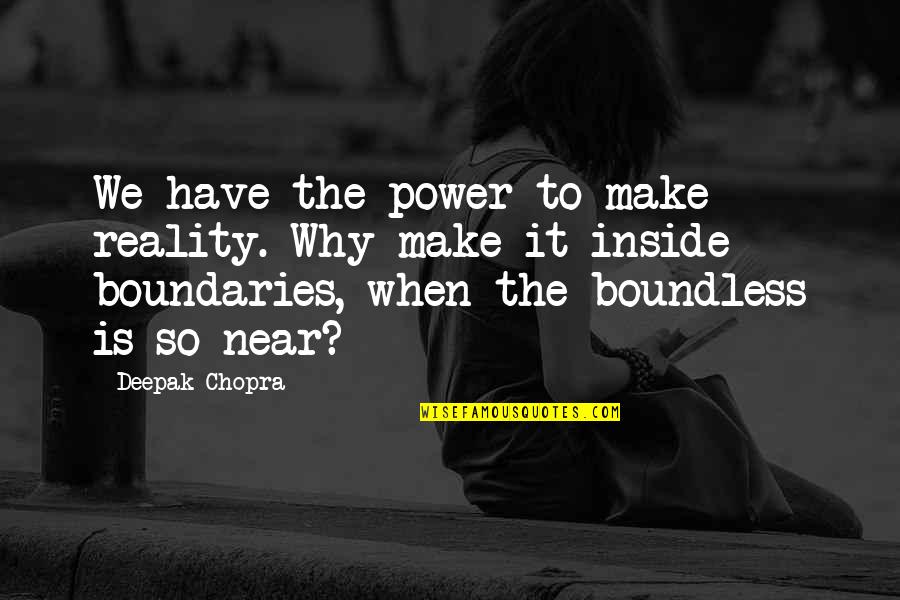 Amadeus Famous Quotes By Deepak Chopra: We have the power to make reality. Why