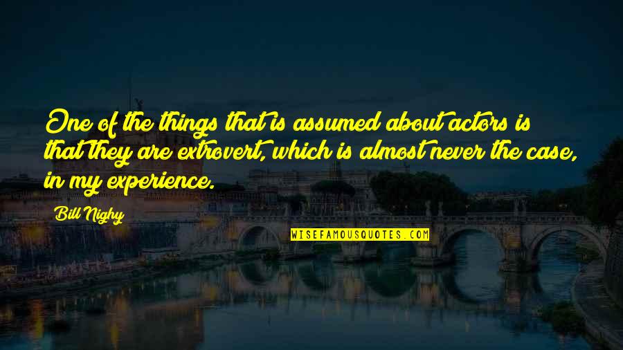 Amadeus Shaffer Quotes By Bill Nighy: One of the things that is assumed about Amadeus Shaffer Quotes By Bill Nighy: One of the things that is assumed about