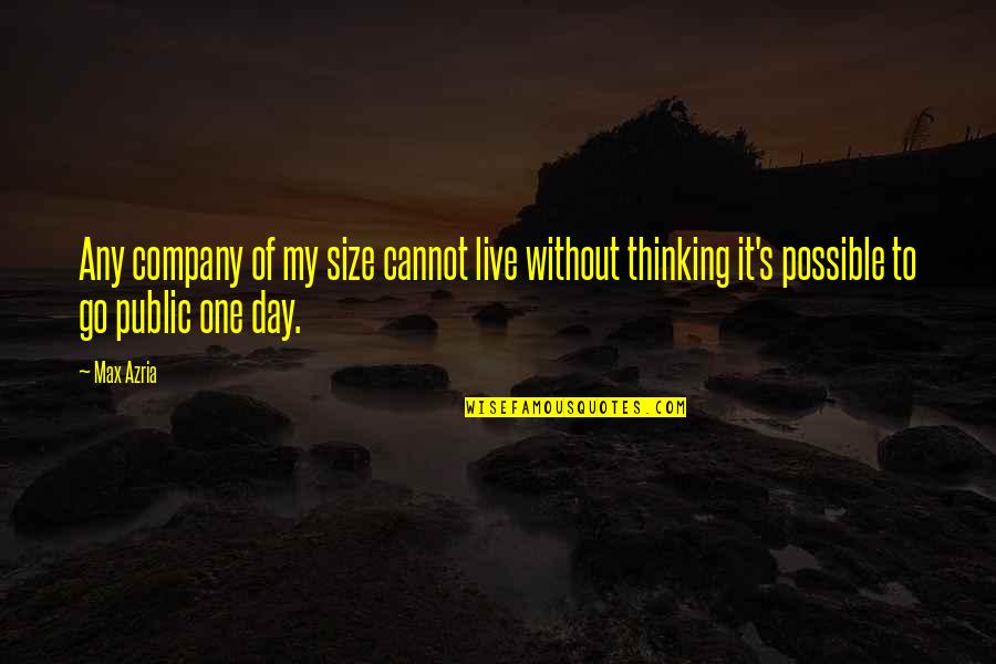 Amadeus Shaffer Quotes By Max Azria: Any company of my size cannot live without