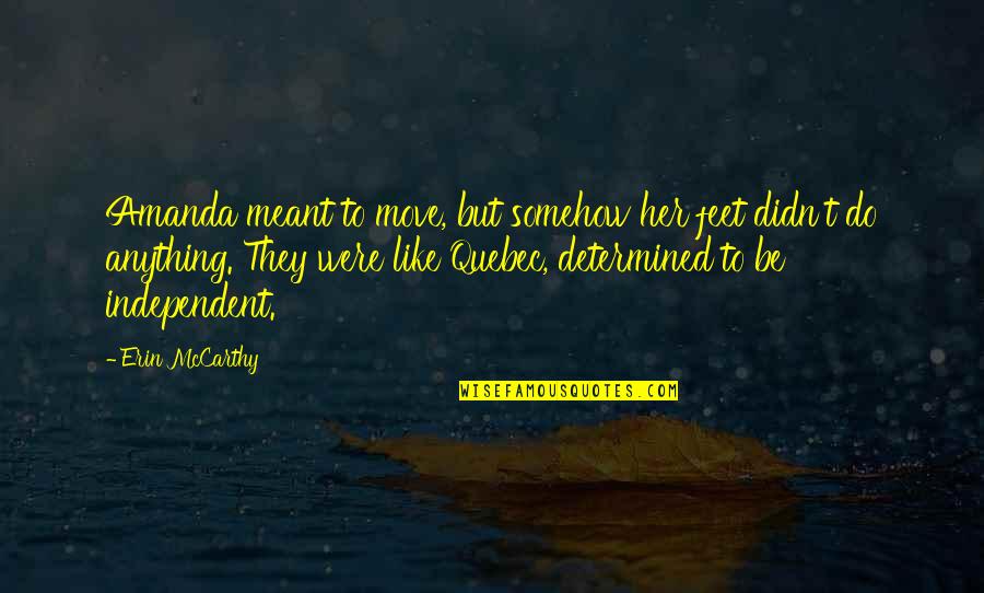 Amadis Thornless Rambler Quotes By Erin McCarthy: Amanda meant to move, but somehow her feet Amadis Thornless Rambler Quotes By Erin McCarthy: Amanda meant to move, but somehow her feet