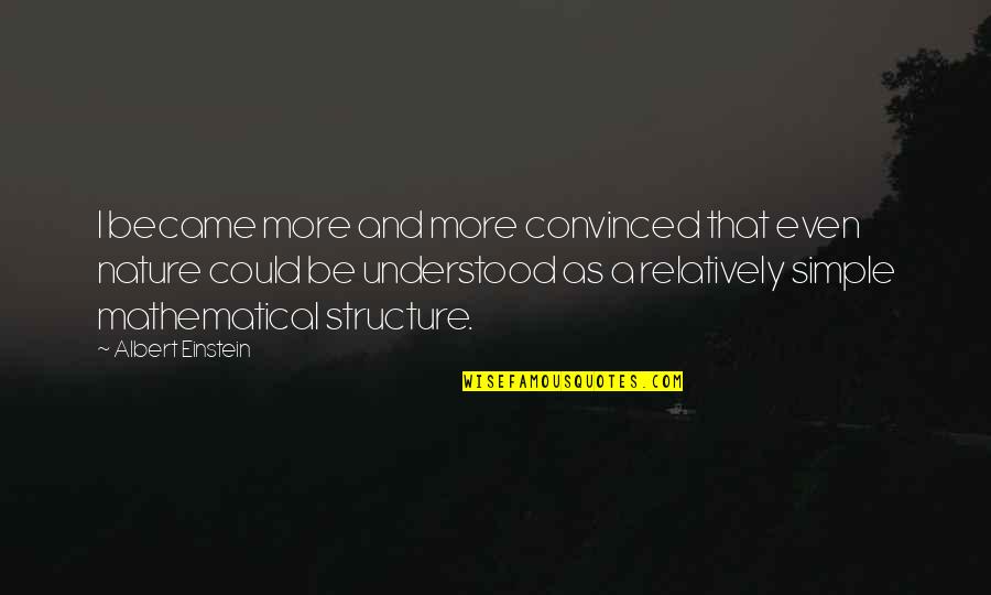 Amado Nervo Love Quotes By Albert Einstein: I became more and more convinced that even