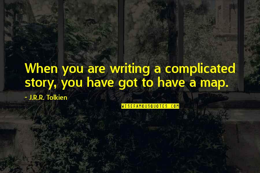 Amado Nervo Love Quotes By J.R.R. Tolkien: When you are writing a complicated story, you