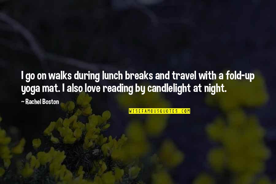 Amadora Google Quotes By Rachel Boston: I go on walks during lunch breaks and Amadora Google Quotes By Rachel Boston: I go on walks during lunch breaks and