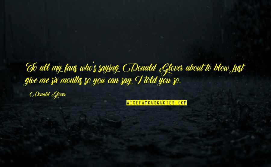 Amados Amemonos Quotes By Donald Glover: To all my fans who's saying Donald Glover Amados Amemonos Quotes By Donald Glover: To all my fans who's saying Donald Glover