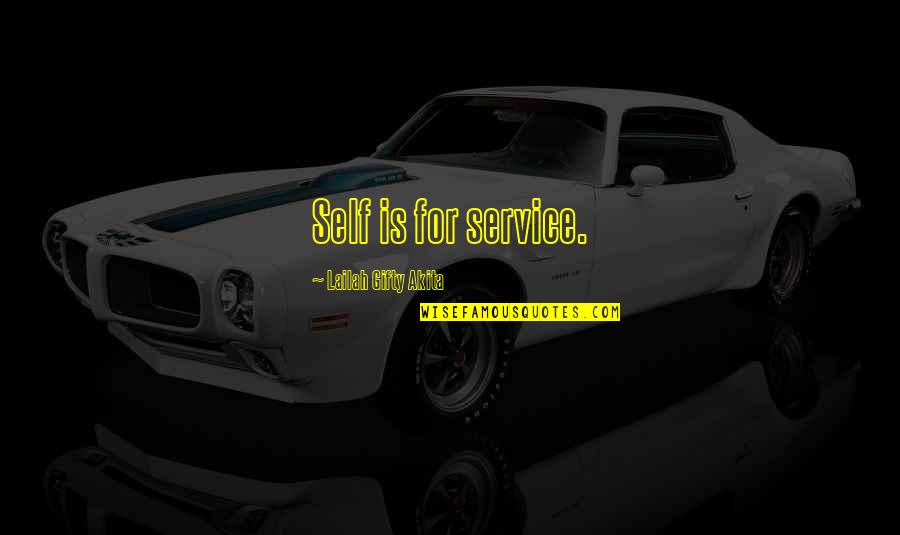 Amados Amemonos Quotes By Lailah Gifty Akita: Self is for service. Amados Amemonos Quotes By Lailah Gifty Akita: Self is for service.