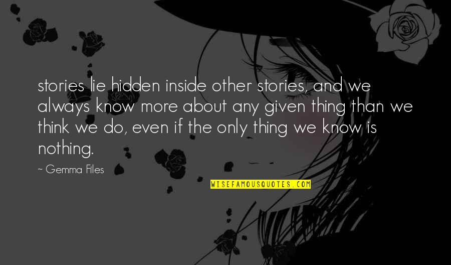 Amadu Bansang Quotes By Gemma Files: stories lie hidden inside other stories, and we
