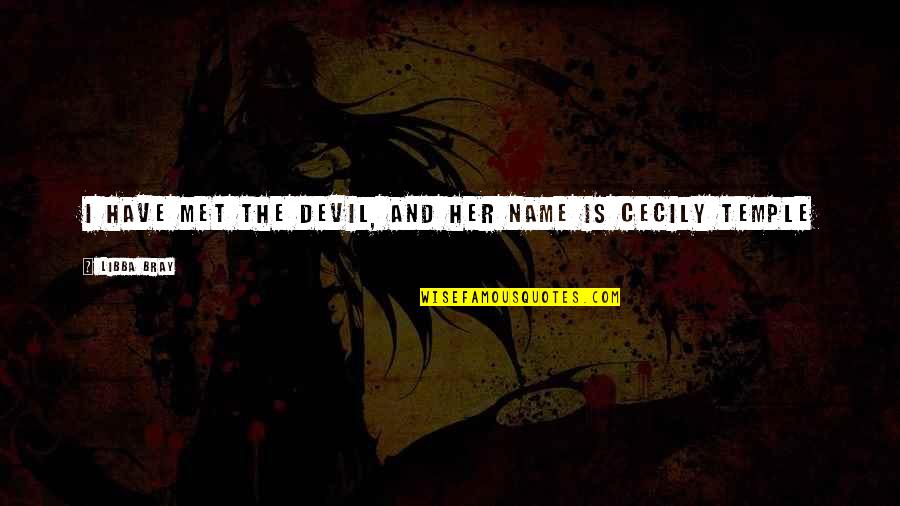Amadu Bansang Quotes By Libba Bray: I have met the devil, and her name