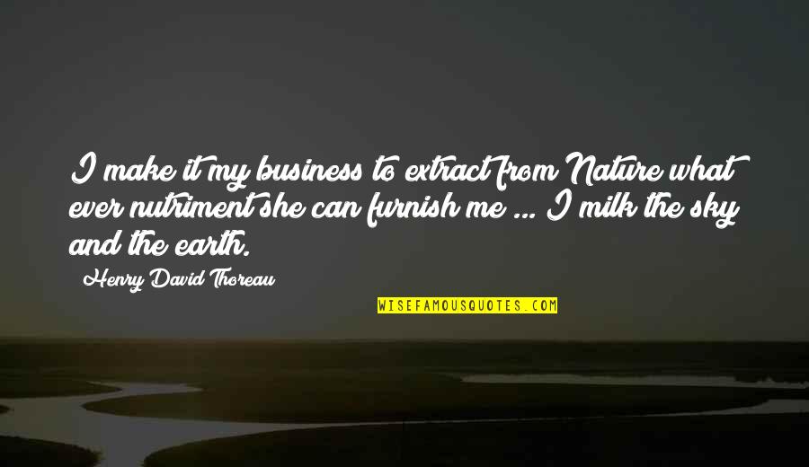 Amadu Quotes By Henry David Thoreau: I make it my business to extract from