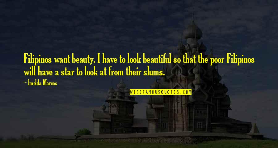 Amadurecer Frases Quotes By Imelda Marcos: Filipinos want beauty. I have to look beautiful Amadurecer Frases Quotes By Imelda Marcos: Filipinos want beauty. I have to look beautiful