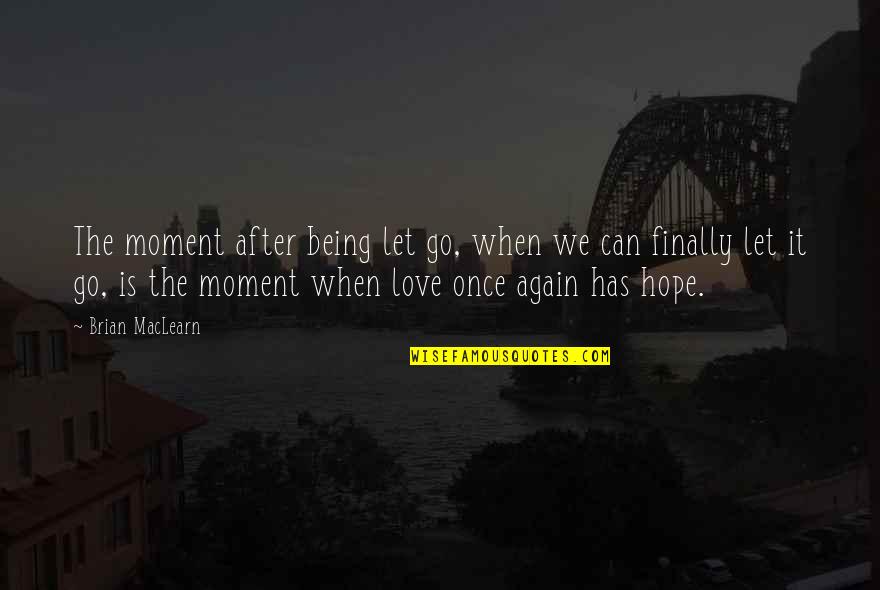 Amager Centret Quotes By Brian MacLearn: The moment after being let go, when we Amager Centret Quotes By Brian MacLearn: The moment after being let go, when we