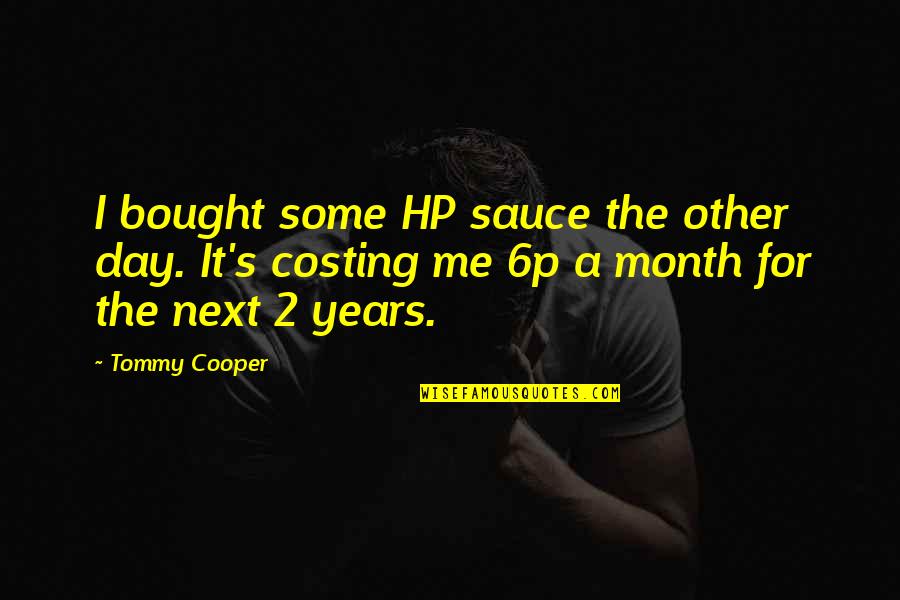 Amah Quotes By Tommy Cooper: I bought some HP sauce the other day.